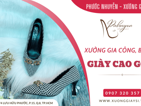 Xưởng gia công, bỏ sỉ giày cao gót Phước Nhuyễn
